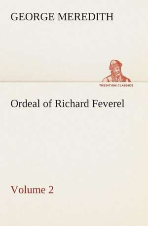 Ordeal of Richard Feverel - Volume 2 de George Meredith