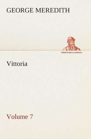 Vittoria - Volume 7 de George Meredith