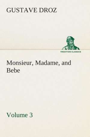 Monsieur, Madame, and Bebe - Volume 03 de Gustave Droz