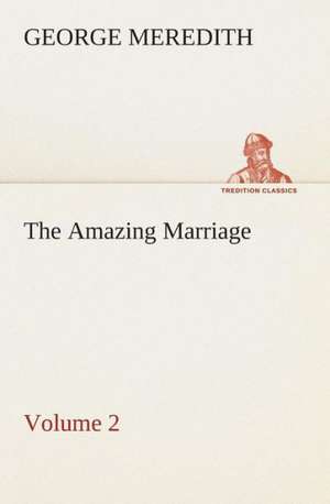 The Amazing Marriage - Volume 2 de George Meredith