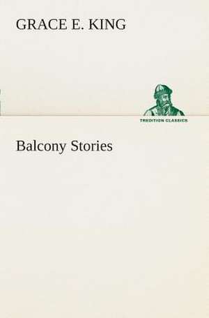 Balcony Stories de Grace E. King