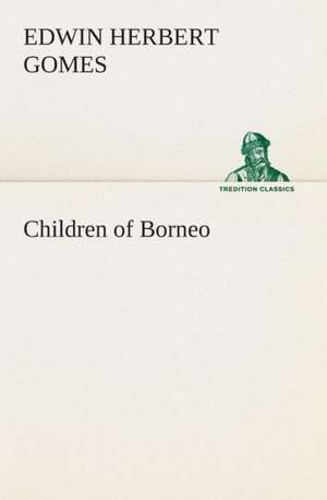 Children of Borneo de Edwin Herbert Gomes