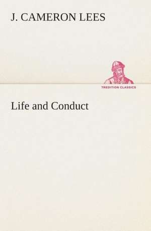 Life and Conduct de J. Cameron Lees