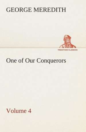 One of Our Conquerors - Volume 4 de George Meredith