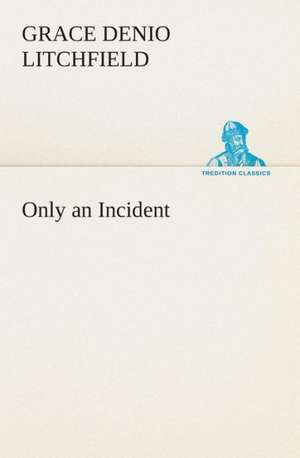 Only an Incident de Grace Denio Litchfield