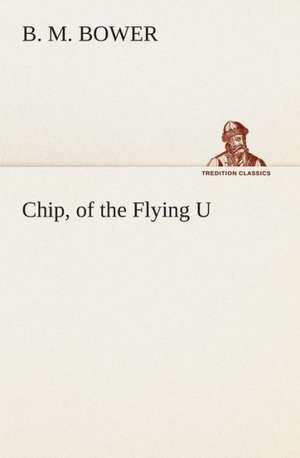 Chip, of the Flying U de B. M. Bower