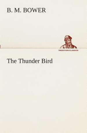 The Thunder Bird de B. M. Bower