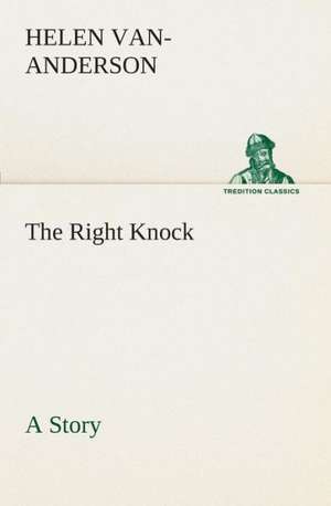 The Right Knock a Story: What It Brought and What It Taught de Helen Van-Anderson