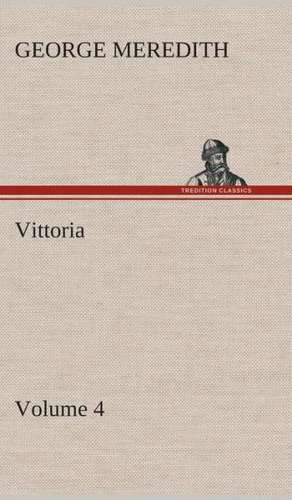 Vittoria - Volume 4 de George Meredith