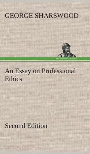 An Essay on Professional Ethics Second Edition de George Sharswood
