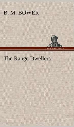 The Range Dwellers de B. M. Bower