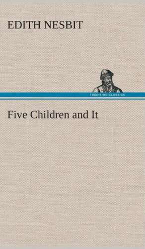 Five Children and It de E. (Edith) Nesbit