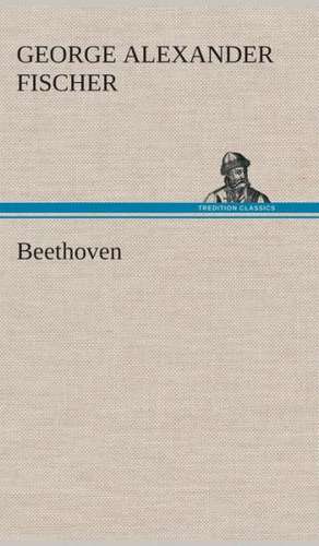 Beethoven de George Alexander Fischer