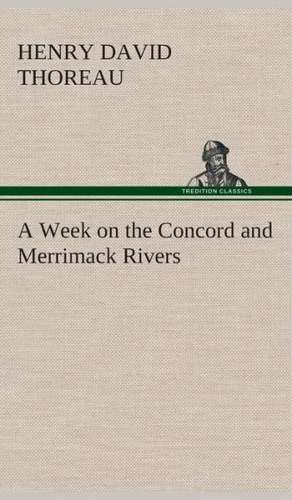 A Week on the Concord and Merrimack Rivers de Henry David Thoreau