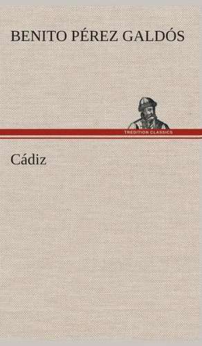 Cadiz: Jose de Benito Pérez Galdós