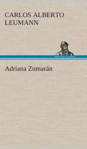 Adriana Zumarán de Carlos Alberto Leumann