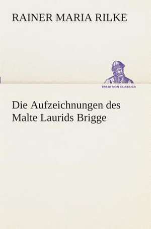 Die Aufzeichnungen Des Malte Laurids Brigge: I El Loco de Bedlam de Rainer Maria Rilke