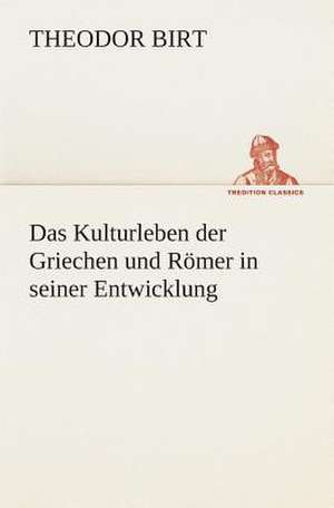 Das Kulturleben Der Griechen Und Romer in Seiner Entwicklung: I El Loco de Bedlam de Theodor Birt