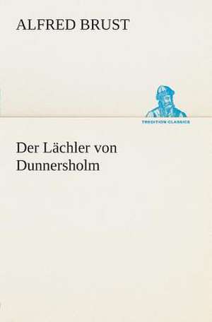 Der Lachler Von Dunnersholm: I El Loco de Bedlam de Alfred Brust