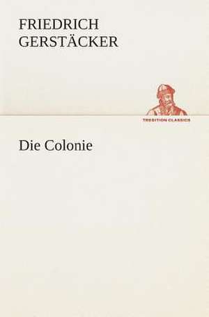 Die Colonie de Friedrich Gerstäcker