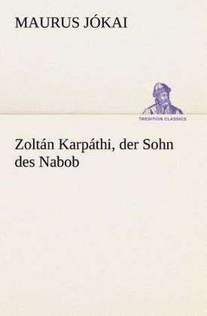 Zoltan Karpathi, Der Sohn Des Nabob: I El Loco de Bedlam de Maurus Jókai