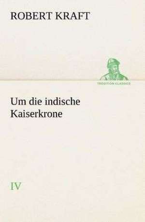 Um Die Indische Kaiserkrone IV: I El Loco de Bedlam de Robert Kraft