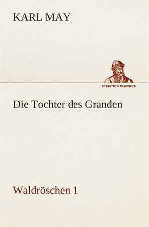 Die Tochter Des Granden: I El Loco de Bedlam de Karl May