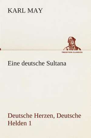 Eine Deutsche Sultana: I El Loco de Bedlam de Karl May