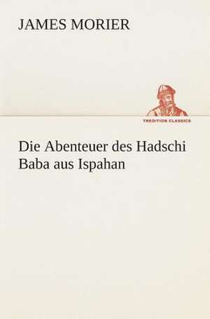 Die Abenteuer Des Hadschi Baba Aus Ispahan: I El Loco de Bedlam de James Morier