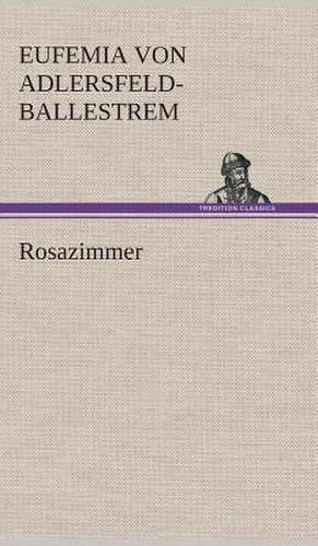Rosazimmer de Eufemia von Adlersfeld-Ballestrem