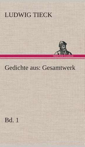 Gedichte Aus: Gesamtwerk de Ludwig Tieck