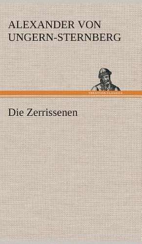 Die Zerrissenen de Alexander von Ungern-Sternberg