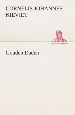 Gouden Daden de Cornelis Johannes Kieviet