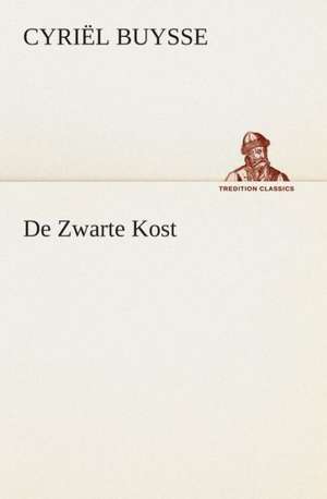 de Zwarte Kost: Een Historisch Verhaal Uit Den Tijd Van Graaf Jan I Voor Jongelieden de Cyriël Buysse