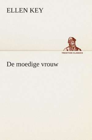 de Moedige Vrouw: CD. Busken Huet's Beschouwing Over Erasmus de Ellen Key