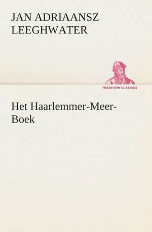 Het Haarlemmer-Meer-Boek de Jan Adriaansz Leeghwater