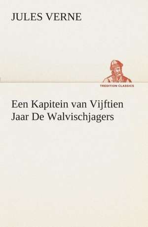 Een Kapitein Van Vijftien Jaar de Walvischjagers: CD. Busken Huet's Beschouwing Over Erasmus de Jules Verne