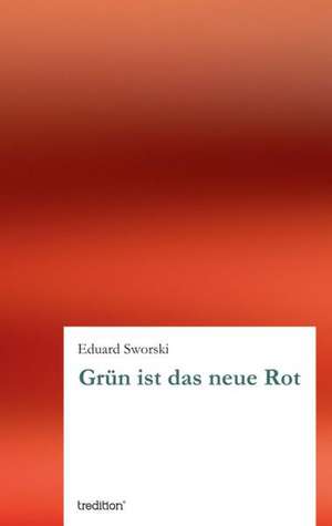 Grun Ist Das Neue Rot: Overrompeling Eener Plantage de Eduard Sworski