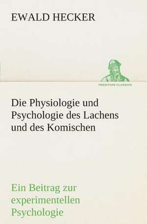 Die Physiologie Und Psychologie Des Lachens Und Des Komischen: Overrompeling Eener Plantage de Ewald Hecker