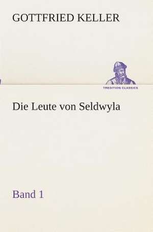 Die Leute Von Seldwyla - Band 1: Overrompeling Eener Plantage de Gottfried Keller