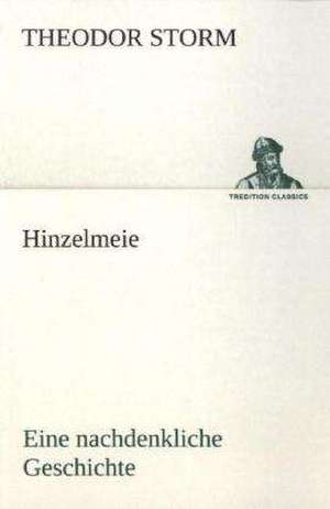 Hinzelmeier Eine Nachdenkliche Geschichte: Der Tragodie Zweiter Teil de Theodor Storm