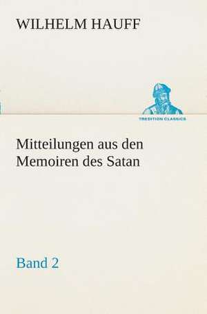 Mitteilungen Aus Den Memoiren Des Satan - Band 2: Der Tragodie Zweiter Teil de Wilhelm Hauff