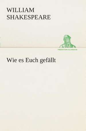 Wie es Euch gefällt de William Shakespeare