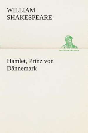 Hamlet, Prinz Von Dannemark: Der Tragodie Zweiter Teil de William Shakespeare