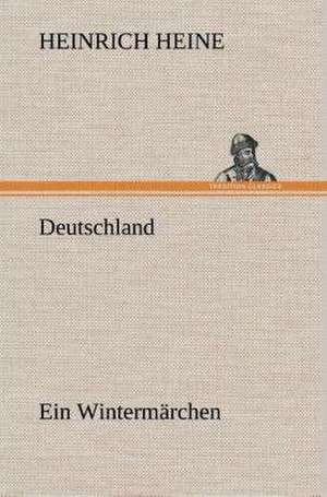 Deutschland. Ein Wintermarchen: Der Tragodie Zweiter Teil de Heinrich Heine