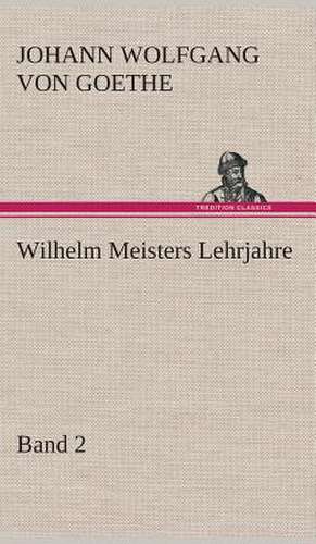 Wilhelm Meisters Lehrjahre - Band 2 de Johann Wolfgang von Goethe