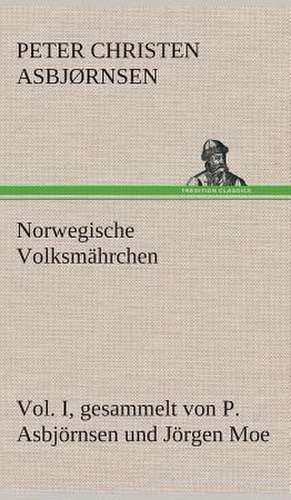 Norwegische Volksmahrchen I. Gesammelt Von P. Asbjornsen Und Jorgen Moe: Der Tragodie Zweiter Teil de Peter Christen Asbjørnsen