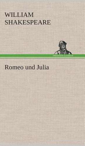Romeo Und Julia: Der Tragodie Zweiter Teil de William Shakespeare