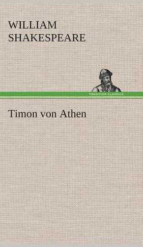 Timon Von Athen: Der Tragodie Zweiter Teil de William Shakespeare