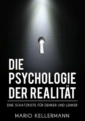 Die Psychologie Der Realitat: Manipulation de Mario Kellermann